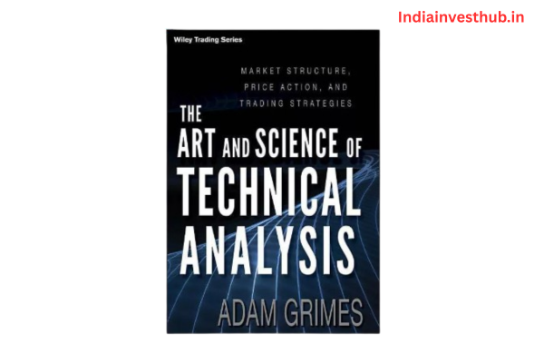 The Secret Behind The Art and Science of Technical Analysis by Adam Grimes